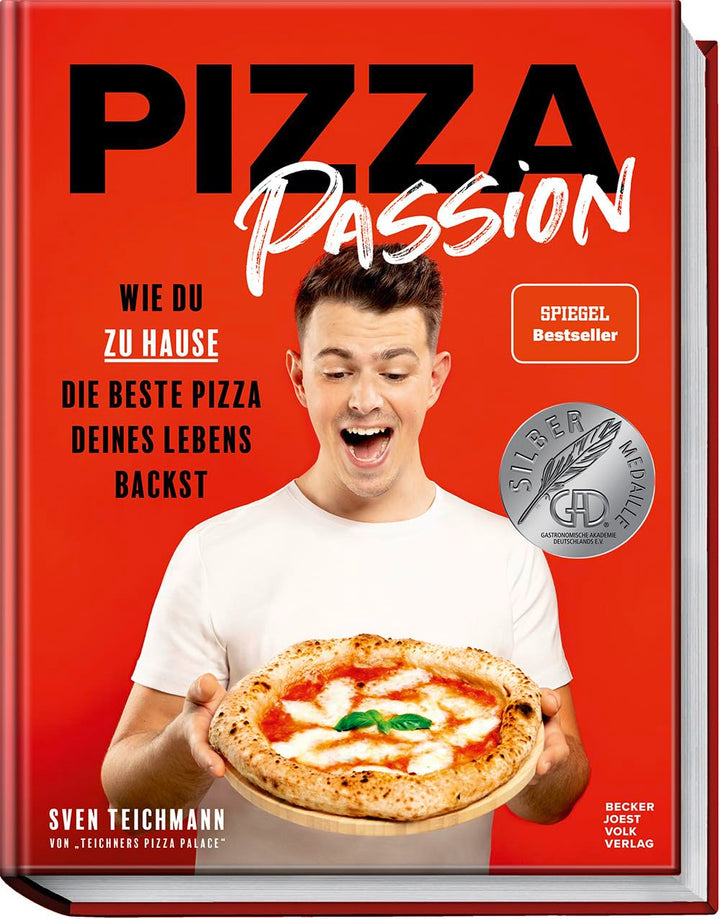 Pizza Passion: Wie du zu Hause die beste Pizza deines Lebens backst – Pizzarezepte, -teige und -soss