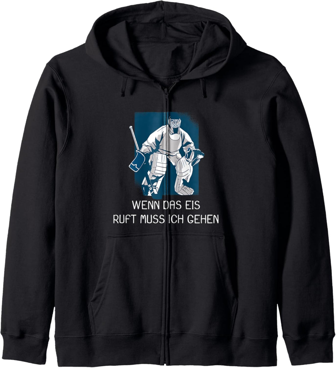 Eishockey Torwart Wenn das Eis ruft muss ich gehen Kapuzenjacke