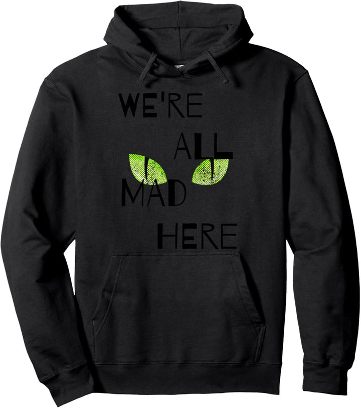 We're All Mad Here Pullover Hoodie