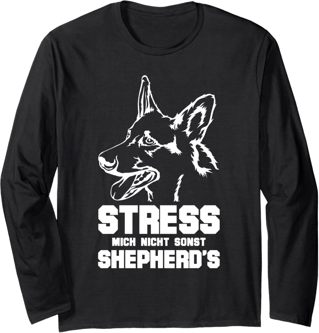 Stress mich nicht sonst Shepherd's - Lustiges Schäferhund Langarmshirt