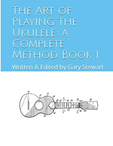 The Art of Playing the Ukulele: a Complete Method Book 1, Taschenbuch