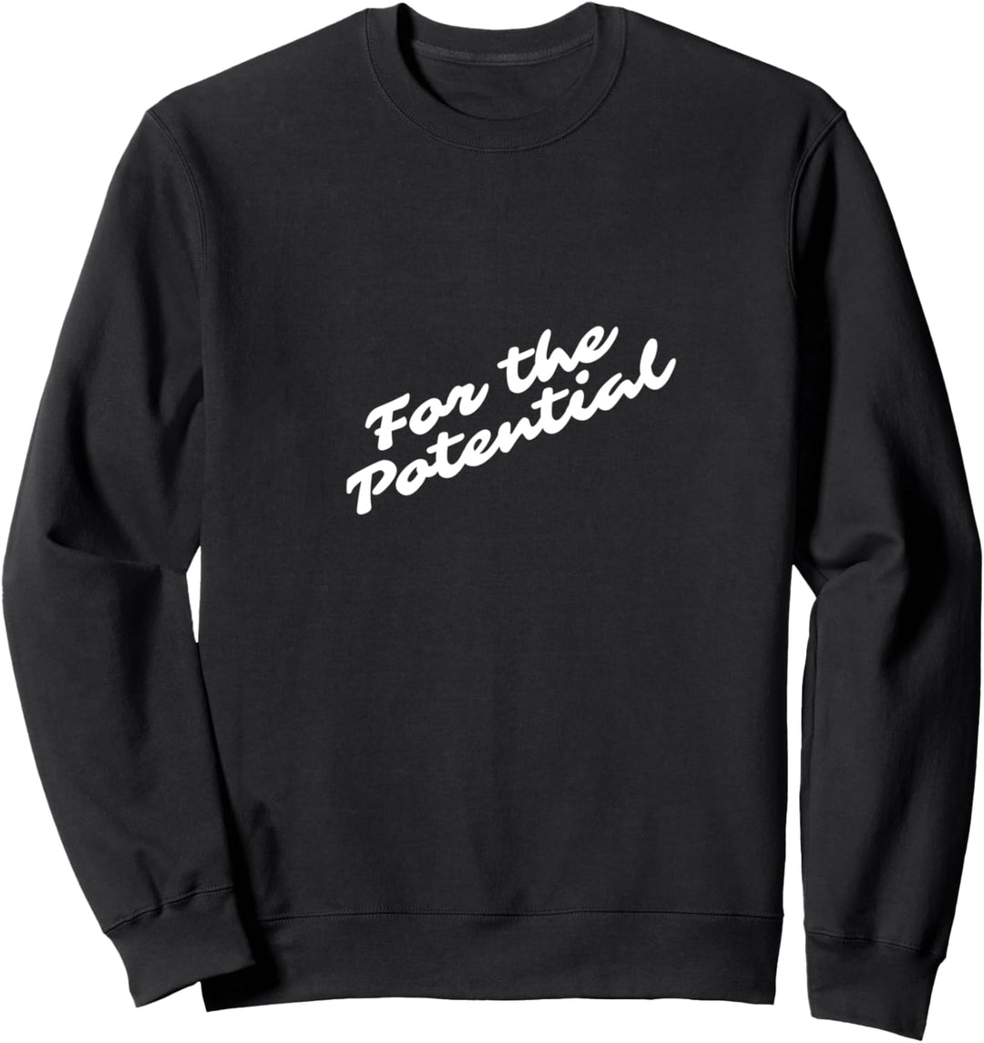 For the potential Sweatshirt