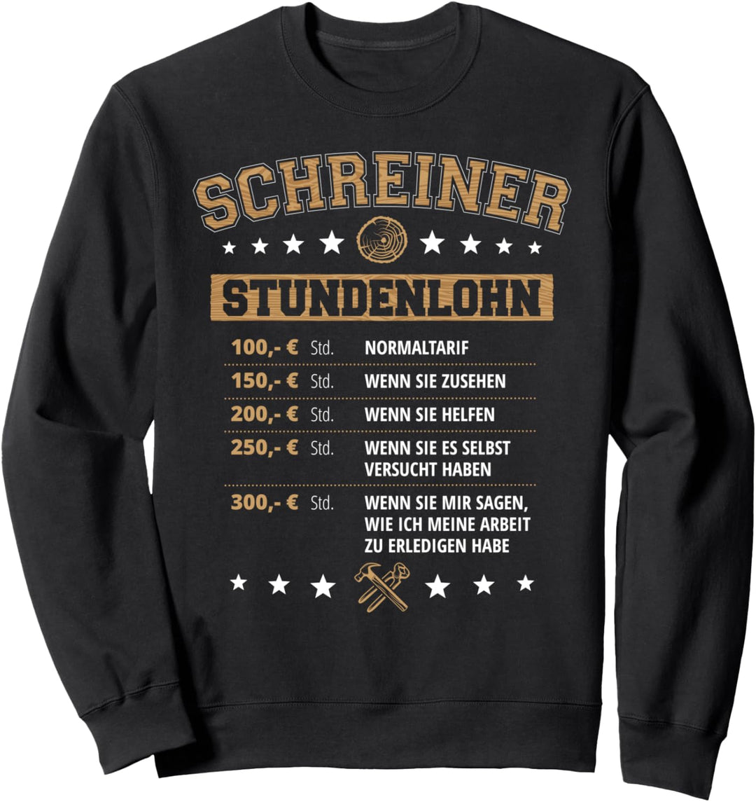 Schreiner Stundenlohn Handwerker Tischler Meister Sweatshirt