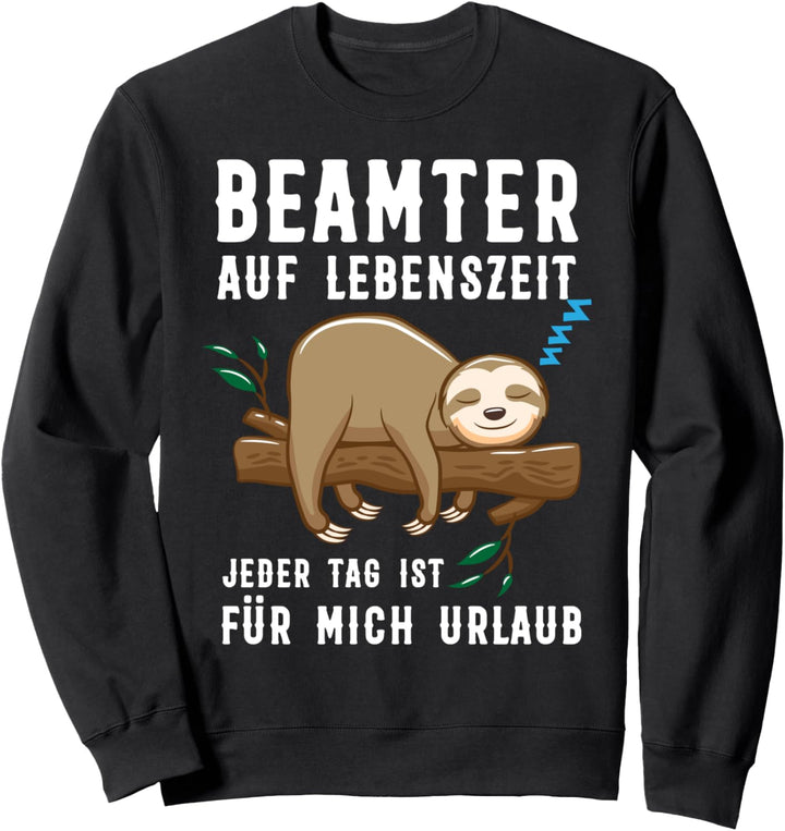 Beamter Beamte Faultier Sweatshirt