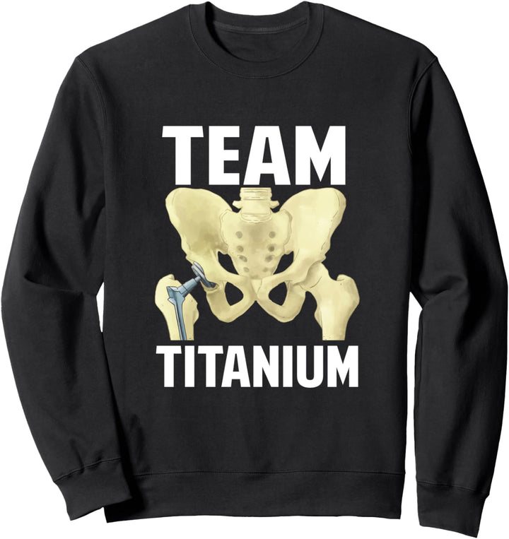 Team Titanium - Titan Hüfte Neue Hüfte Sweatshirt