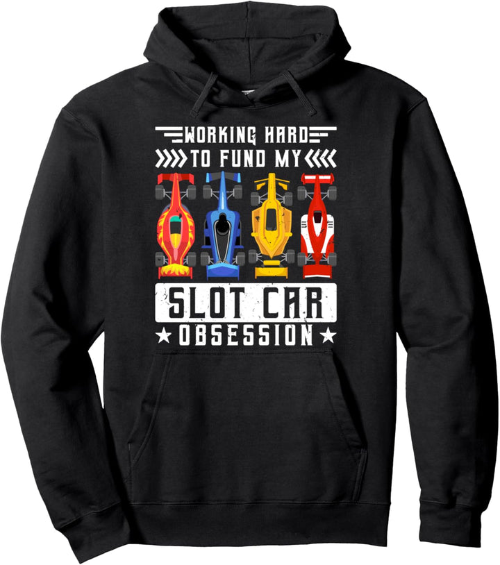 Slot Auto Working to Fund my Slot Car Obsession Slotcar Pullover Hoodie