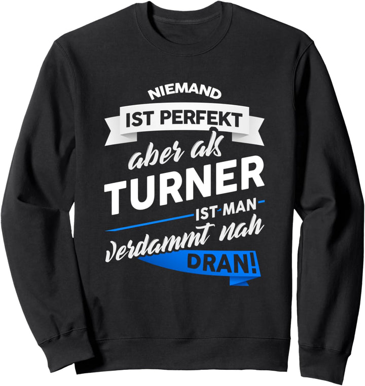 Turner - Geschenk Turnen Turnsport Turnverein Spruch Sweatshirt