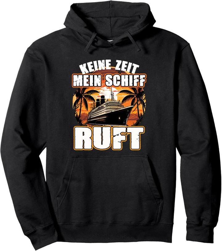 Keine Zeit Mein Schiff Ruft für Kreuzfahrt Fans Pullover Hoodie