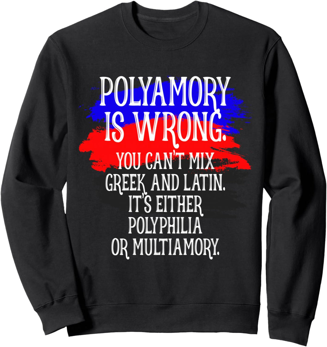 Polyamory Is Wrong Polyamorös Spruch Pride Liebe Polyamorie Sweatshirt