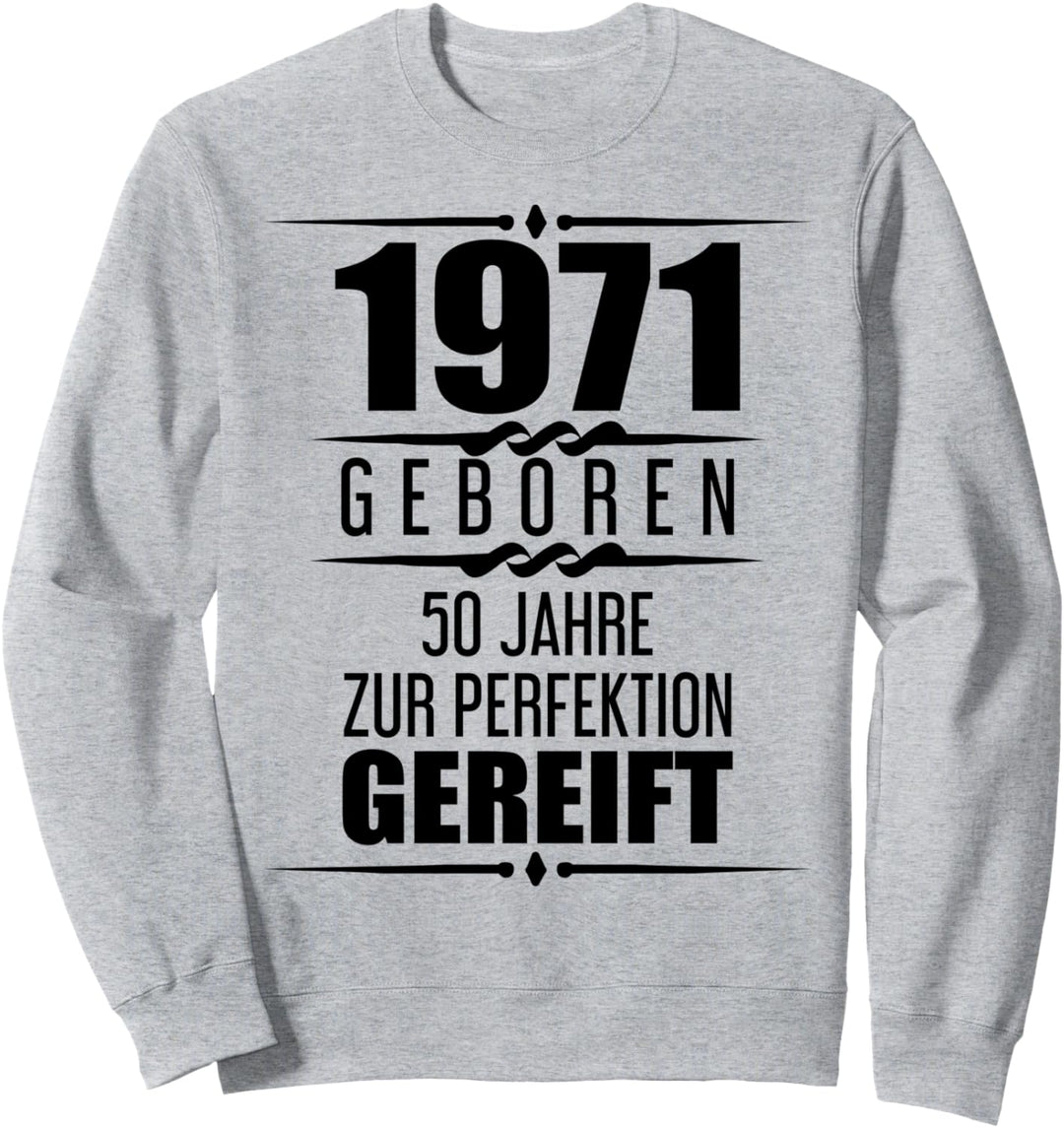 50. Geburtstag Mann Deko 1971 Spruch 50 Jahre Geschenk Sweatshirt