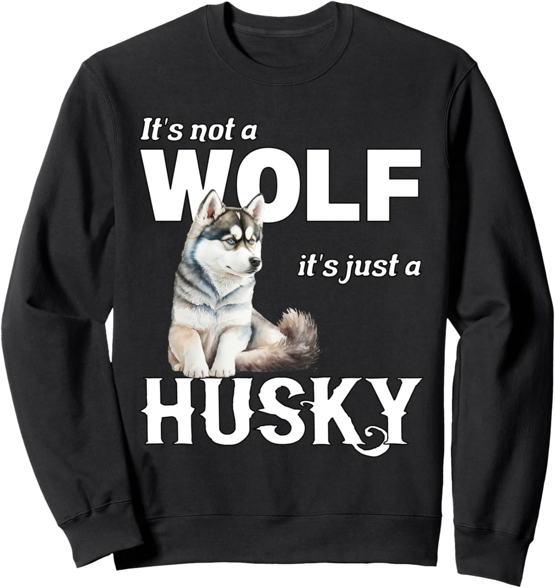 It´s not a Wolf it´s just a sibirischer Husky Schlittenhunde Sweatshirt
