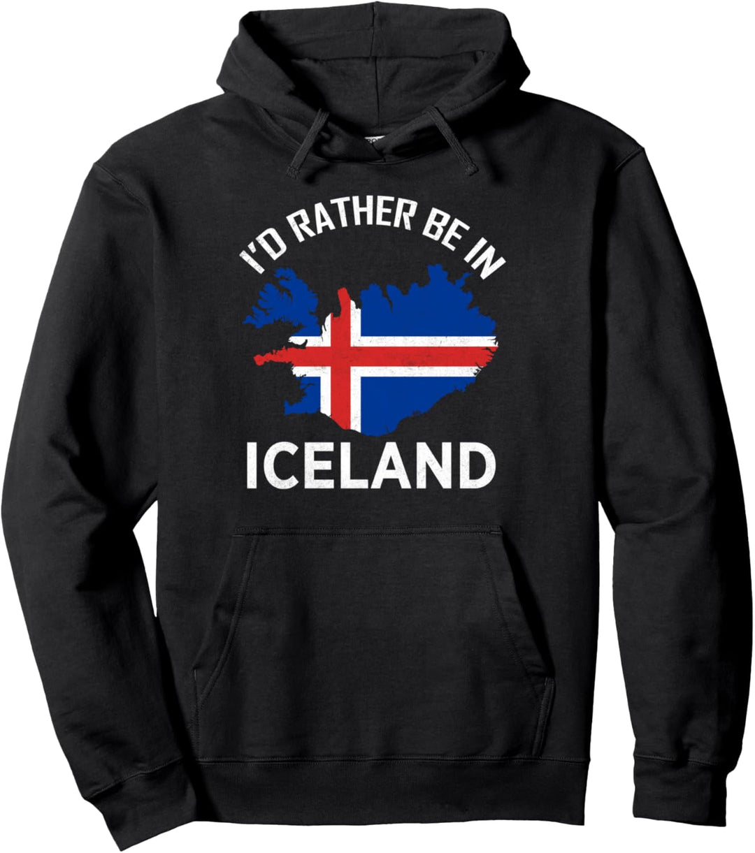 I'd Rather Be in Iceland Island Europe Nordic Pullover Hoodie