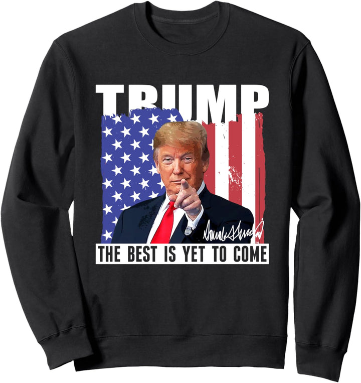 Trump The Best Is Yet To Come USA Flagge Donald Trump Sweatshirt