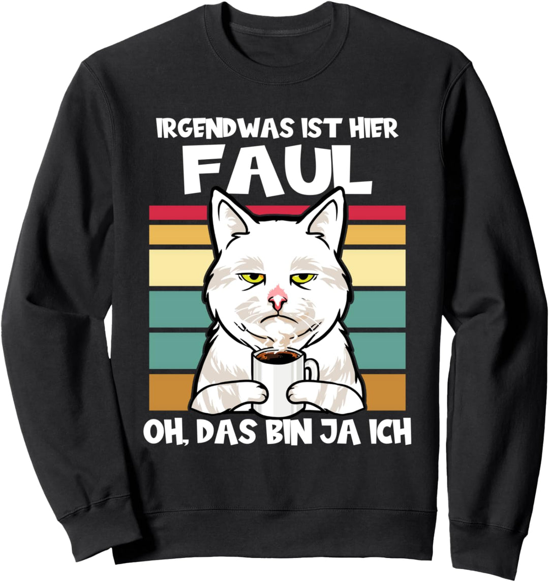 Irgendwas ist hier faul oh das bin ja ich lustige Katze Sweatshirt