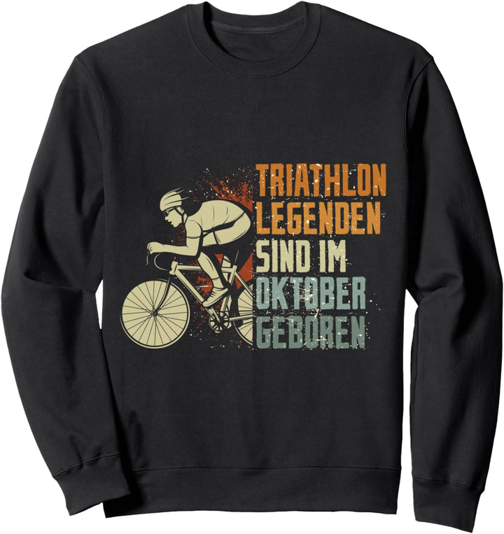 Triathlon Legenden sind im Oktober geboren Geburtstag Motiv Sweatshirt