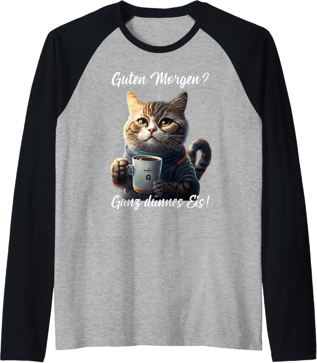 Lustige Katzen Sprüche Guten Morgen Ganz dünnes Eis Katze Raglan