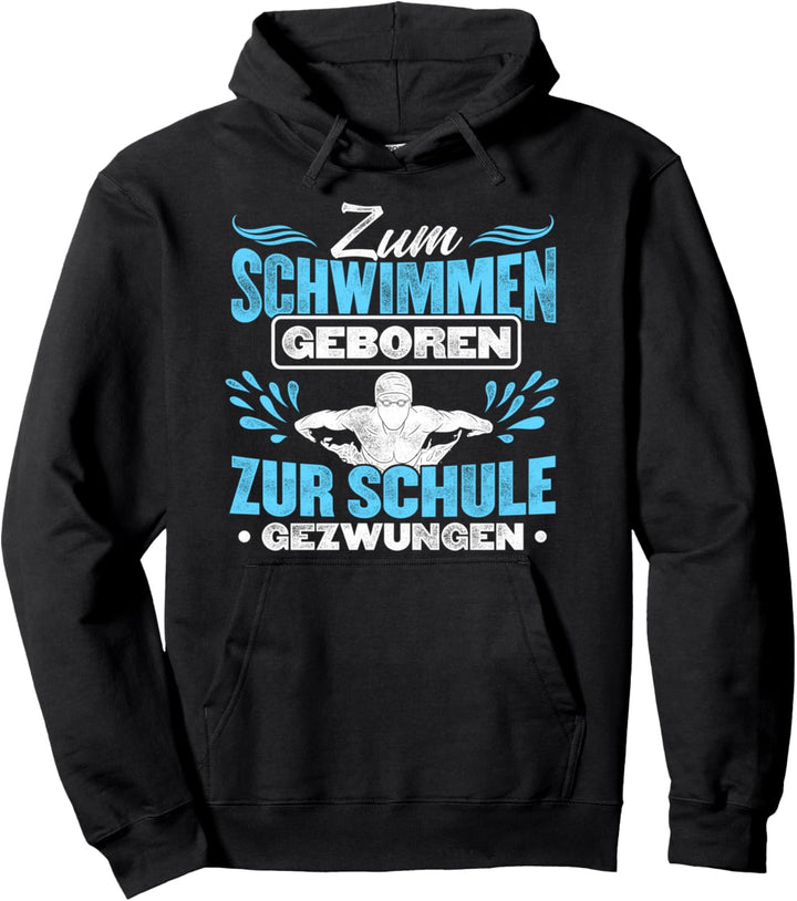 Schwimmer Zum Schwimmen Geboren Zur Schule Gezwungen Pool Pullover Hoodie