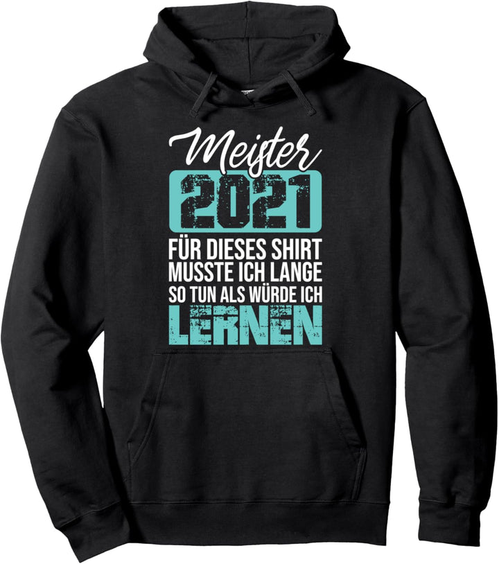 2021 Meister Abschluss Lustiger Spruch Geschenk Meitertitel Pullover Hoodie