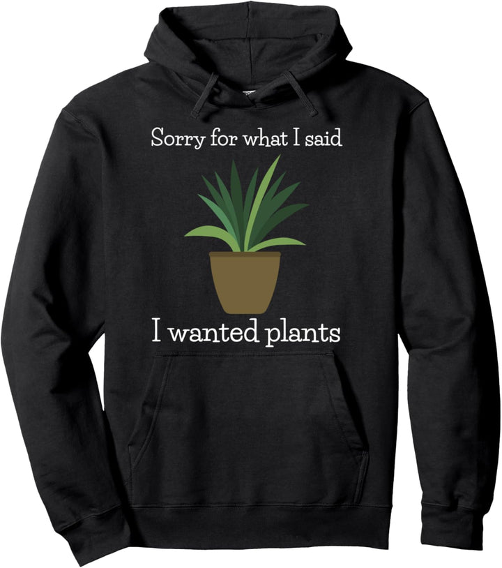 Gartengeschenke Entschuldigung für das, was ich sagte Pullover Hoodie