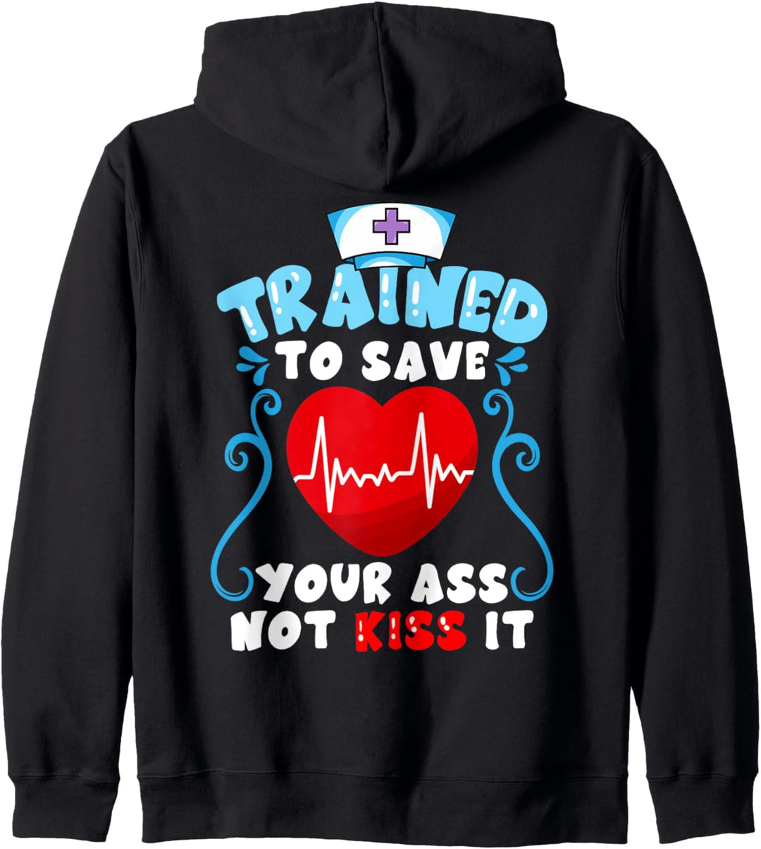 Trained to save your ass not kiss it Krankenschwester Kapuzenjacke