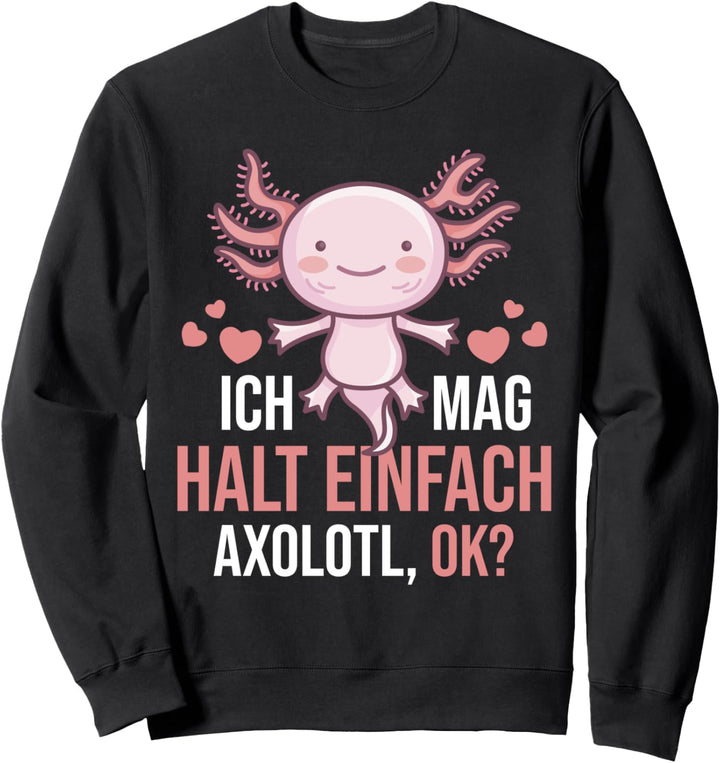 Ich mag Axolotl Sweatshirt