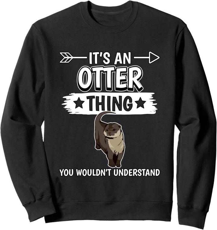 It's An Otter Thing Otter Sweatshirt