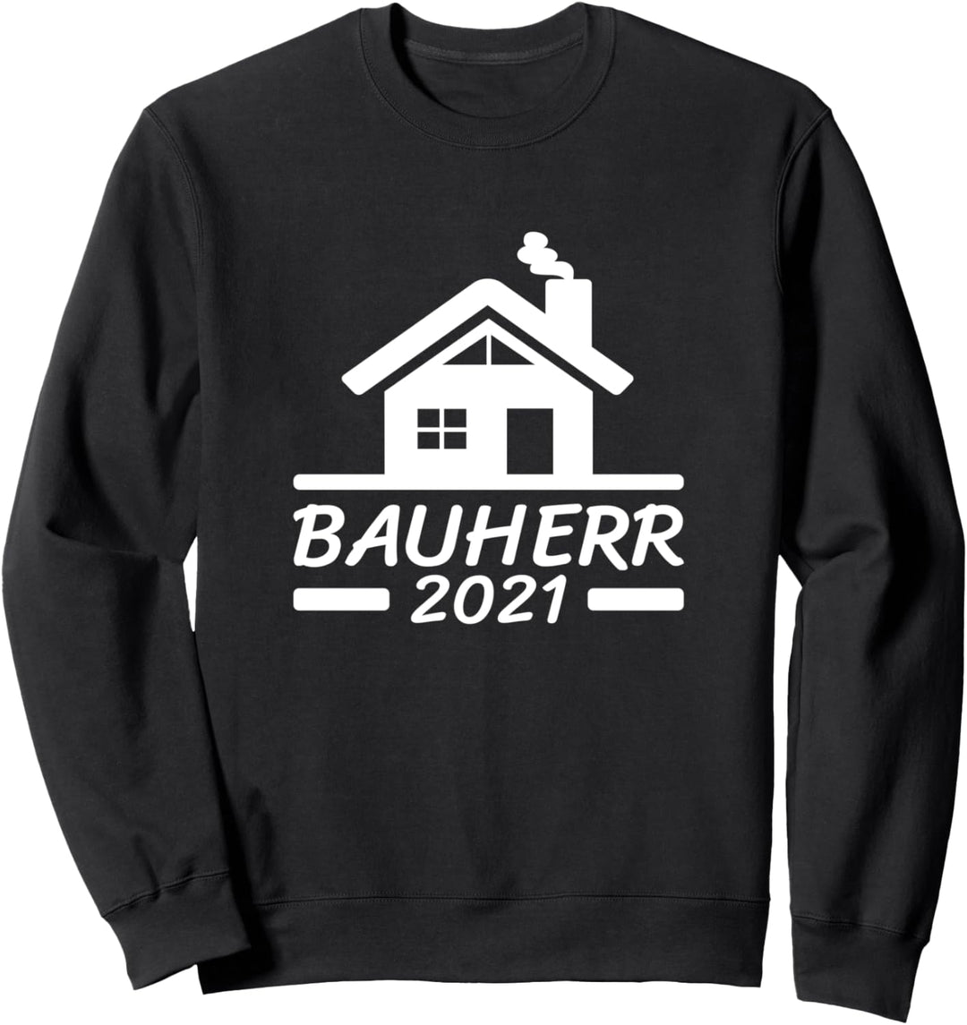 Bauherr 2021 Hausbau Haus Bauen Richtfest Geschenk Idee Sweatshirt