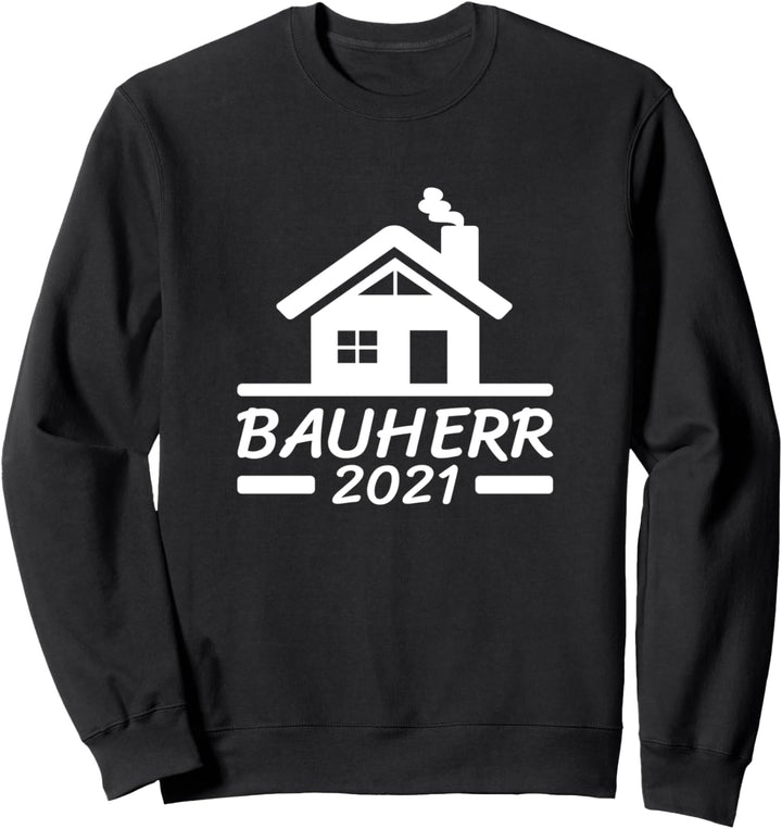 Bauherr 2021 Hausbau Haus Bauen Richtfest Geschenk Idee Sweatshirt