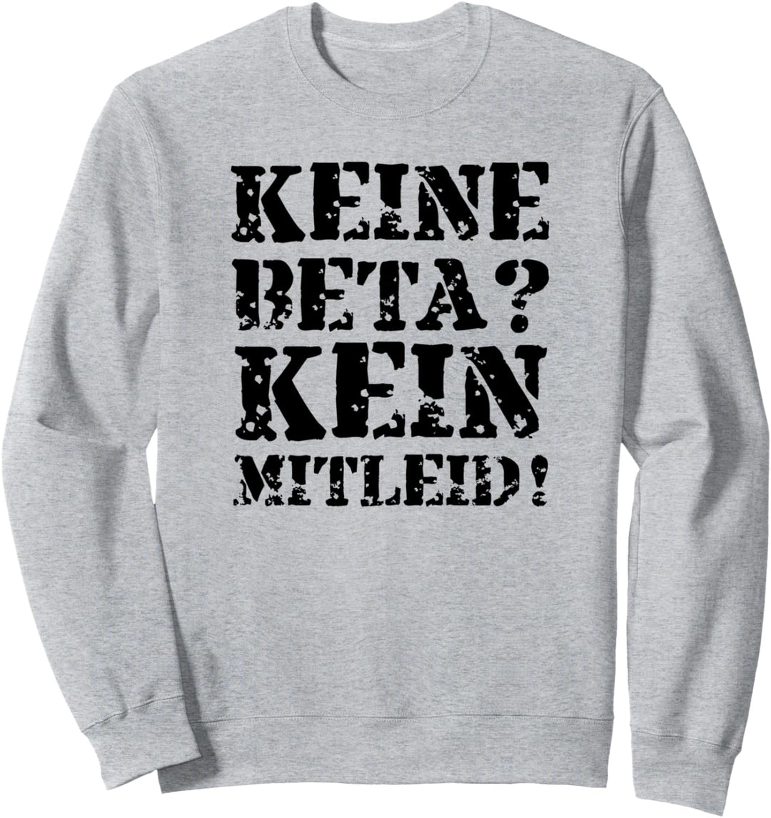 Keine Beta? Kein Mitleid! - Boulderer, Kletterer, Boulder Sweatshirt