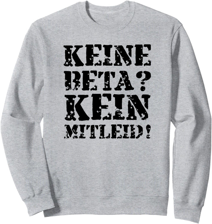 Keine Beta? Kein Mitleid! - Boulderer, Kletterer, Boulder Sweatshirt