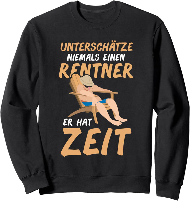 Unterschätze Niemals Einen Rentner Er Hat Zeit Rente Sweatshirt