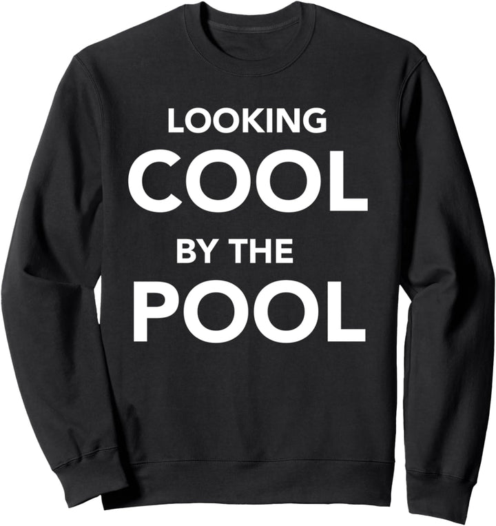Sieht cool aus am Pool Sweatshirt