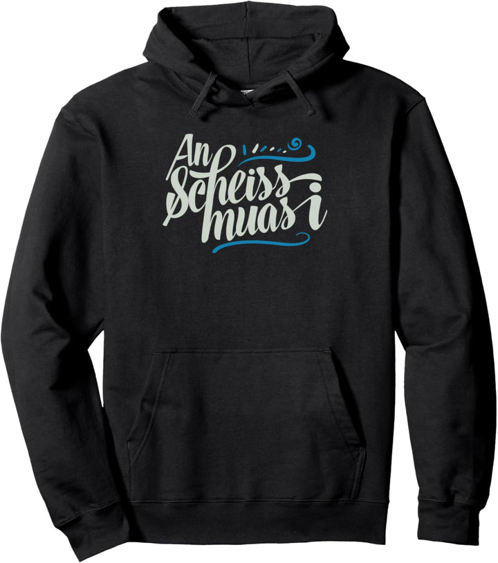 An Scheis Muas I Bayrisch Münchner Pullover Hoodie