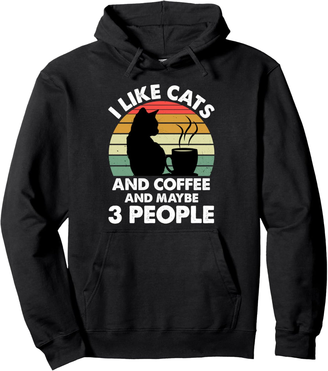 I Like Cats And Coffee and Maybe 3 People Funny Coffee Lover Pullover Hoodie