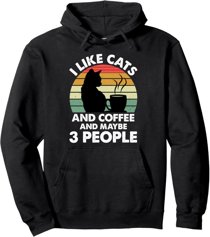 I Like Cats And Coffee and Maybe 3 People Funny Coffee Lover Pullover Hoodie