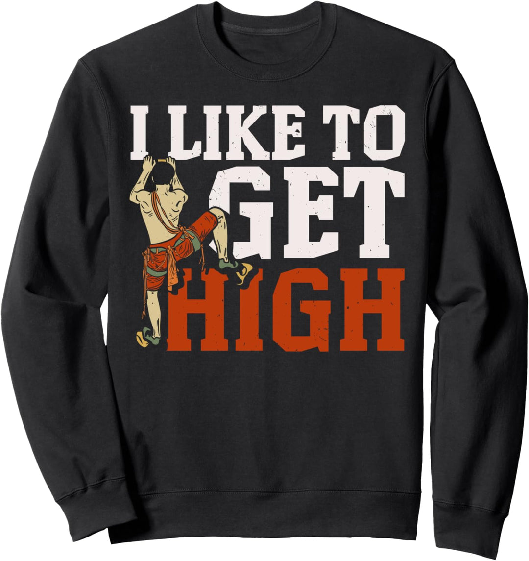 Ich bekomme gerne High Rock Climber Boulderer Bouldern Sweatshirt