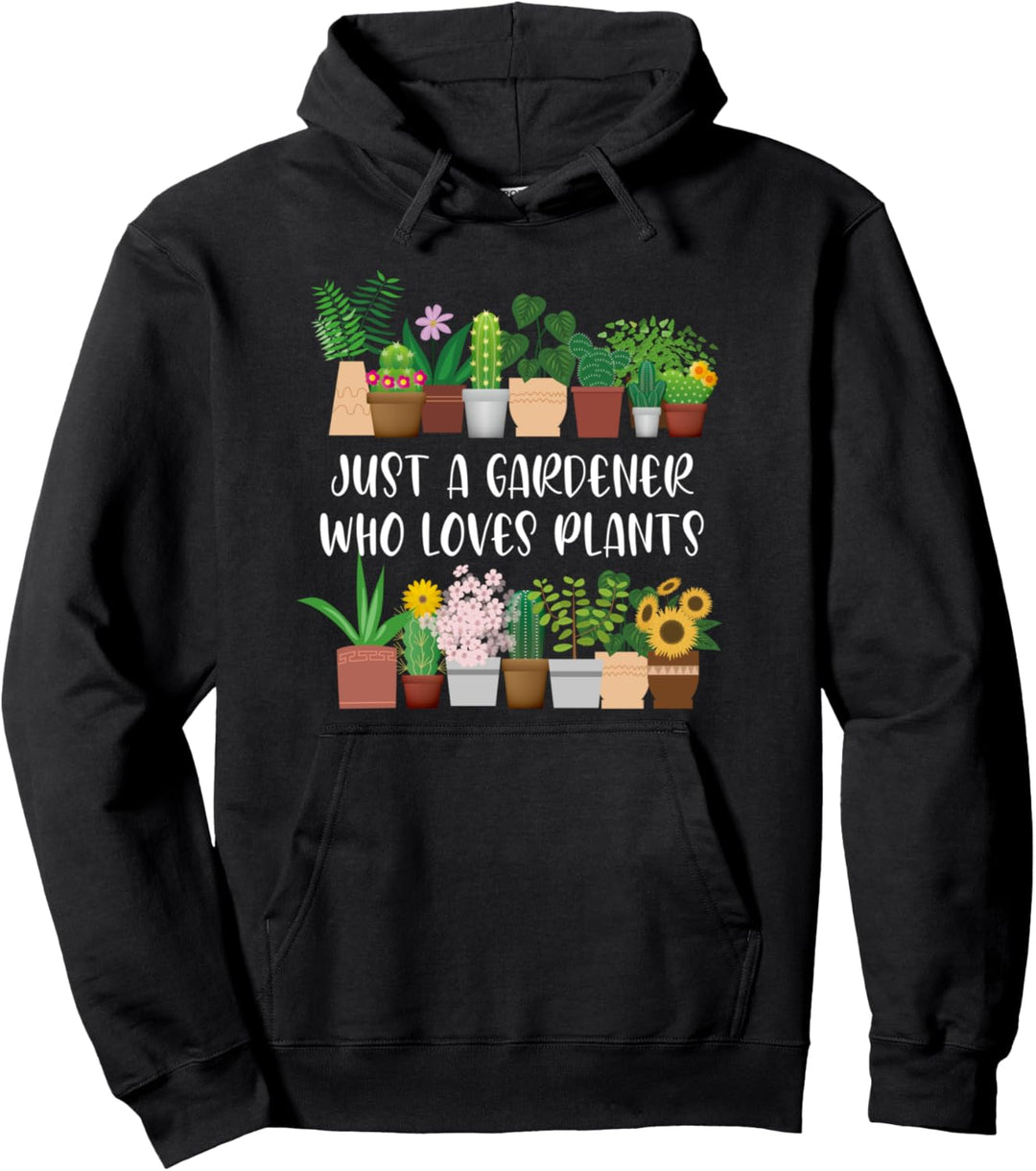 Just A Gardener Who Loves Plants Gardeners Gardening Plant Pullover Hoodie