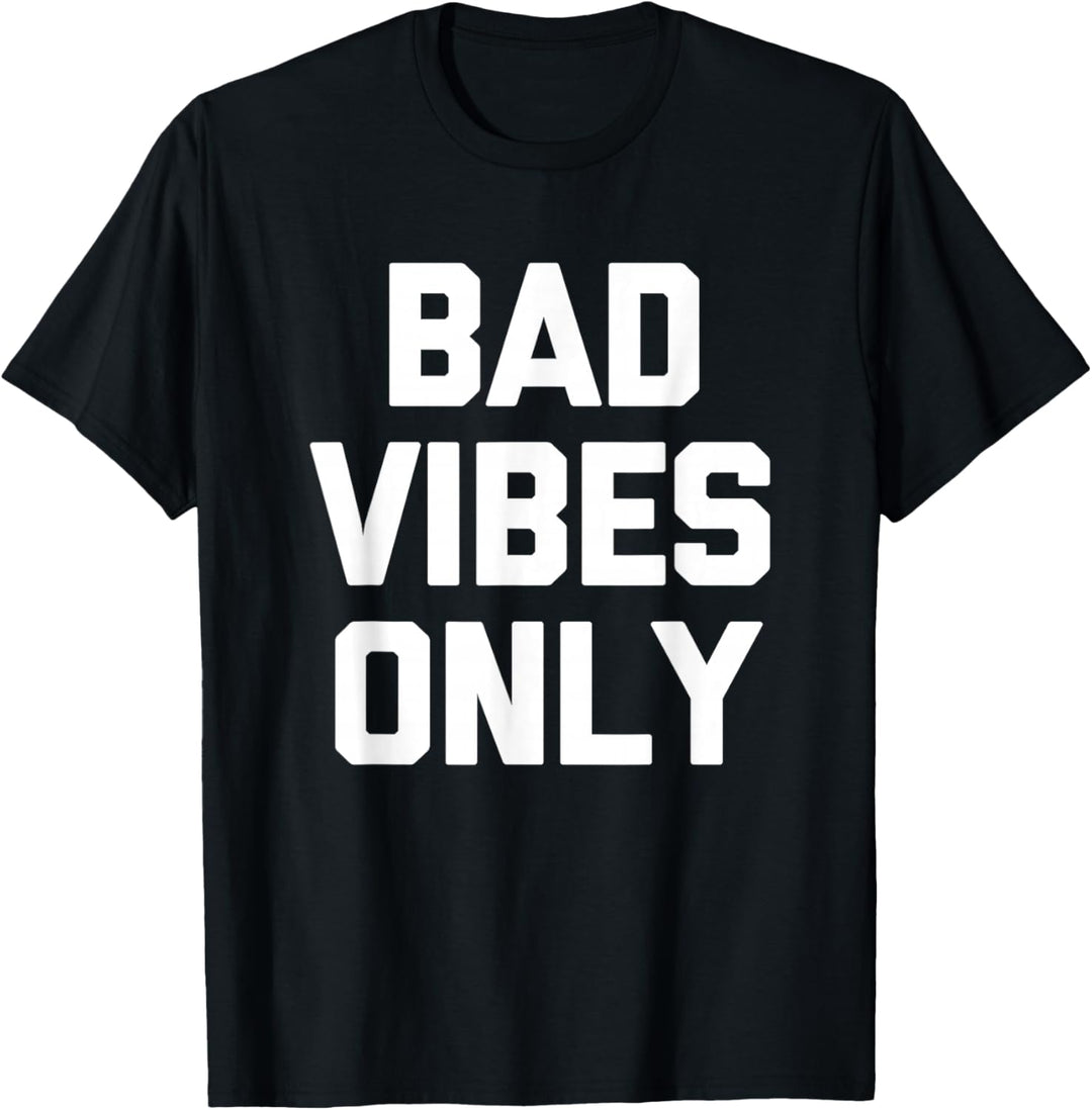Bad Vibes Only T-Shirt lustig Spruch sarkastisch Neuheit cool T-Shirt