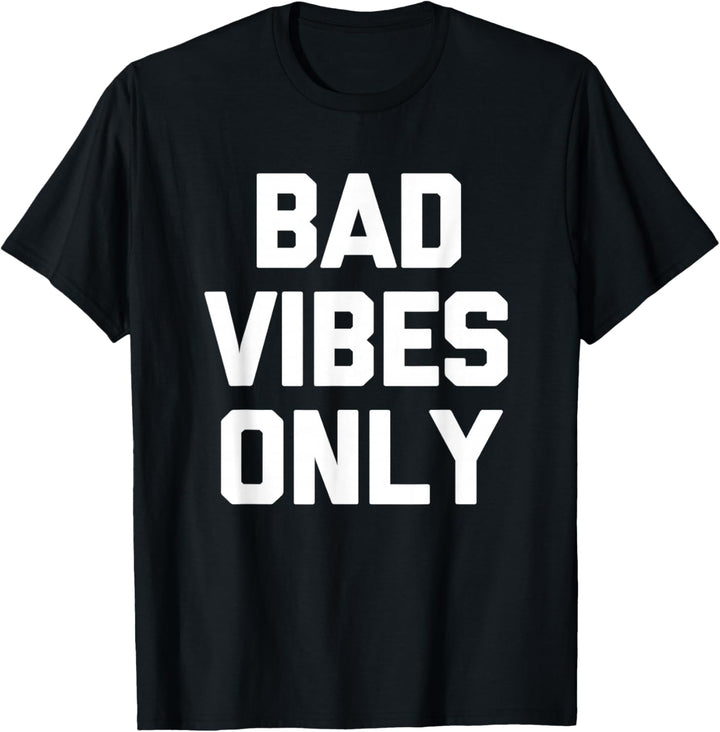 Bad Vibes Only T-Shirt lustig Spruch sarkastisch Neuheit cool T-Shirt