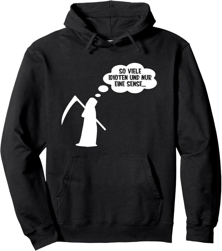 So viele Idioten und nur eine Sense lustiges Sensenmann Pullover Hoodie