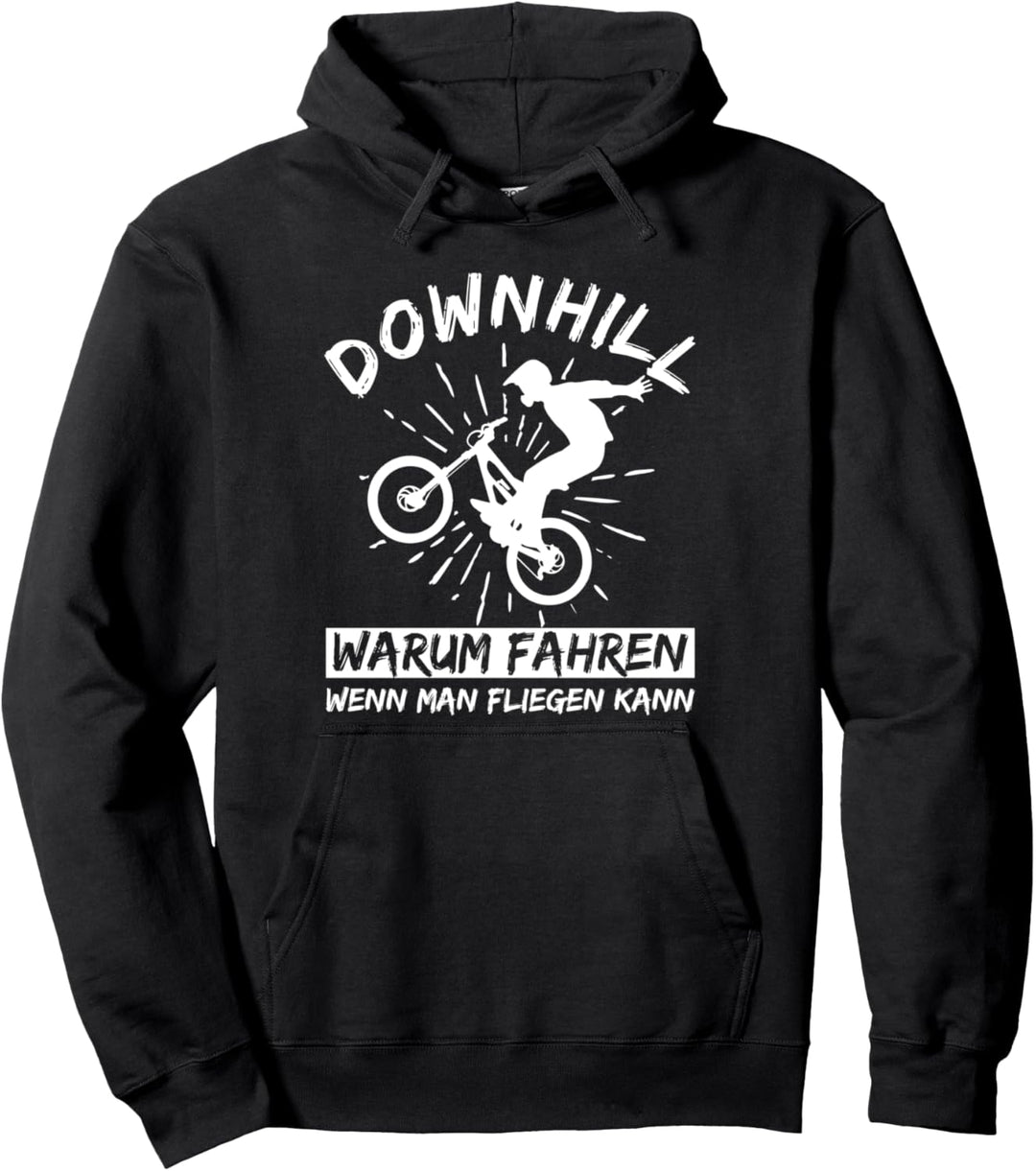 Downhill Warum Fahren Wenn Man Fliegen Kann MTB Mountainbike Pullover Hoodie