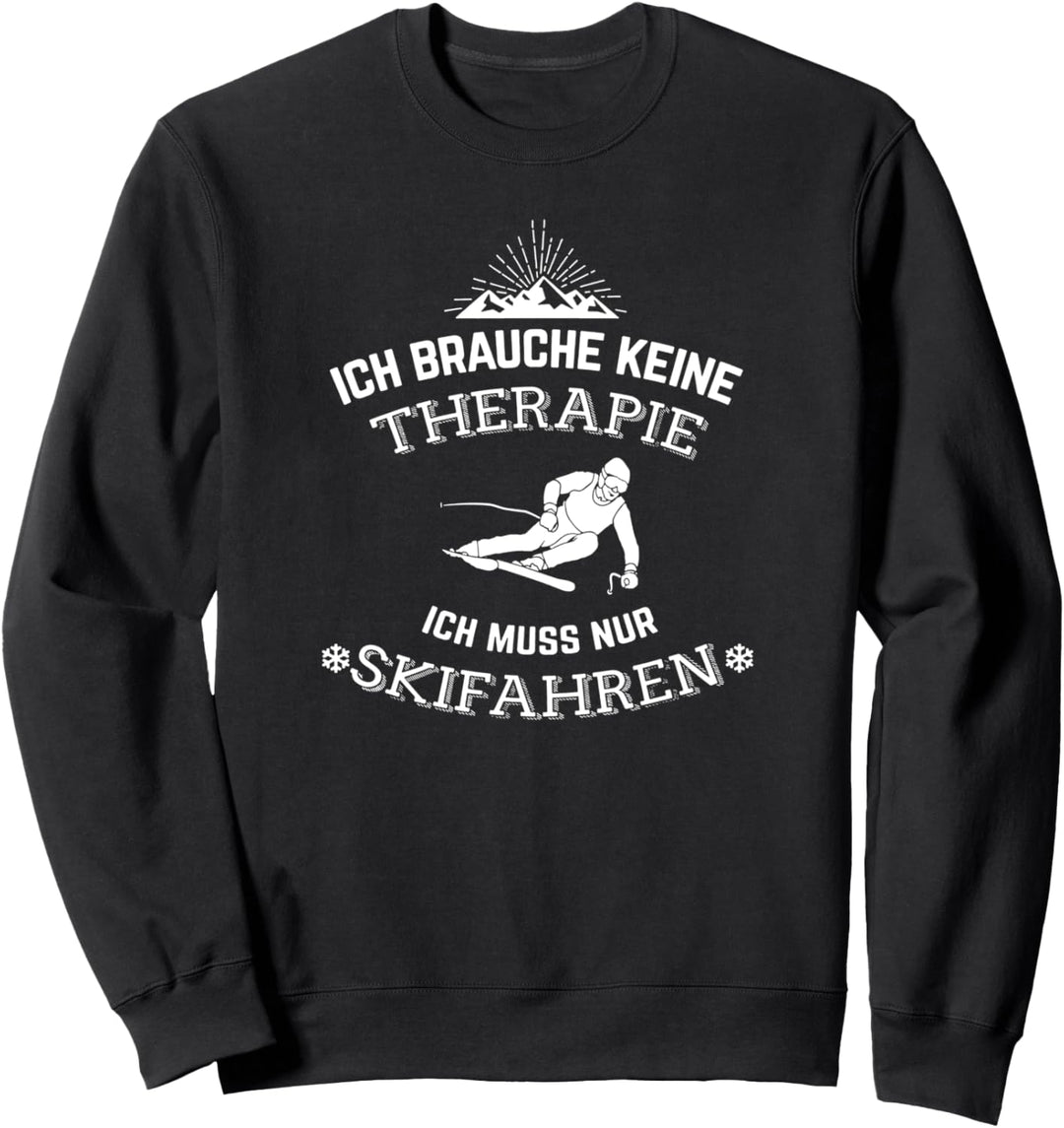 Wintersport Geschenkidee - keine Therapie ich muss Skifahren Sweatshirt