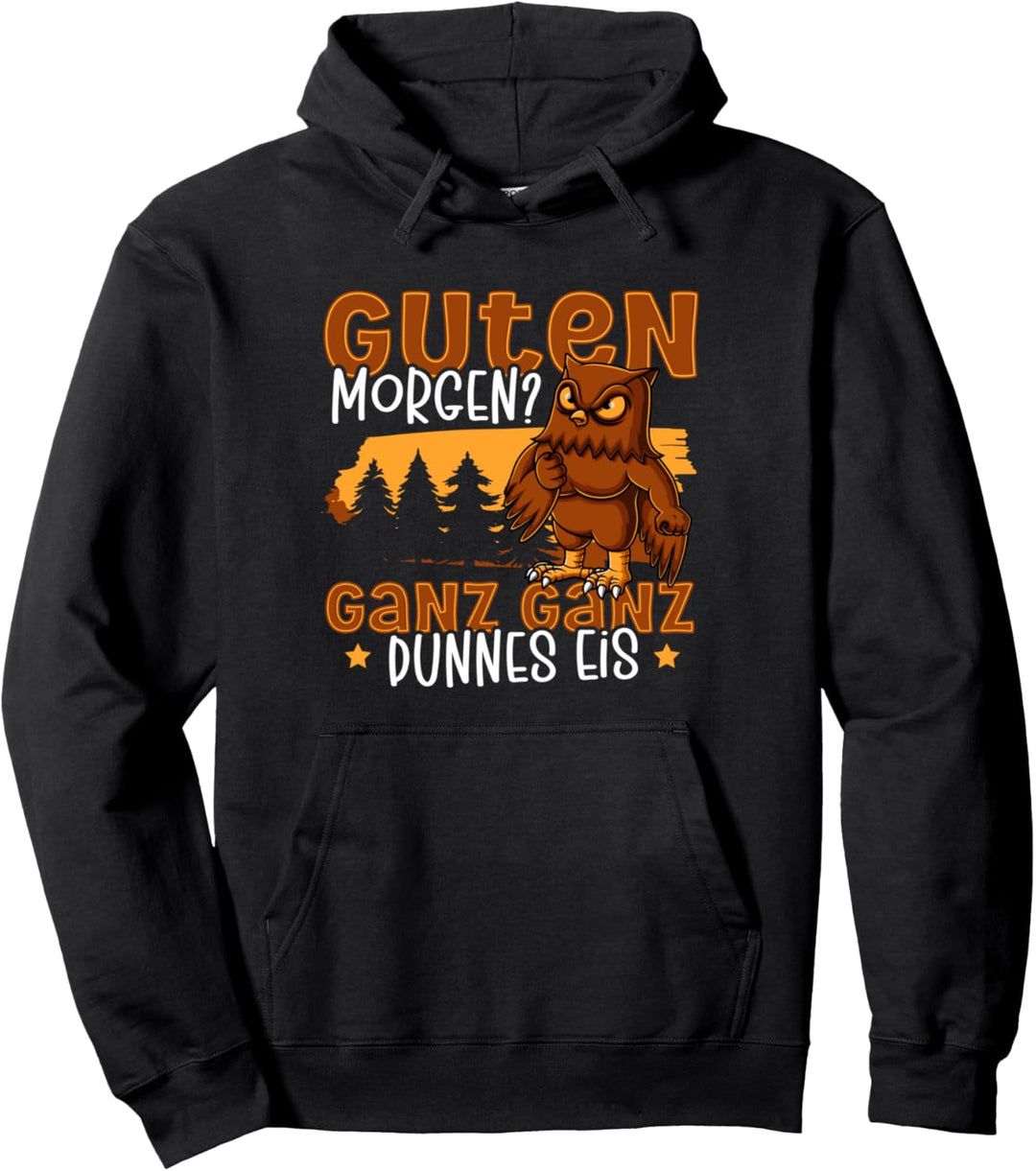 Guten Morgen Ganz Dünnes Eis Eule Morgenmuffel Pullover Hoodie