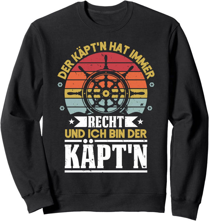 Der Käpt'n hat immer Recht - Segeln Kapitän Segler Boot Sweatshirt