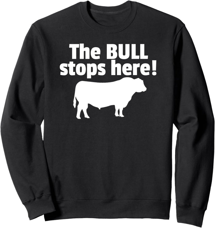 Der Stier hält hier an - lustige landwirtschaftliche Sweatshirt