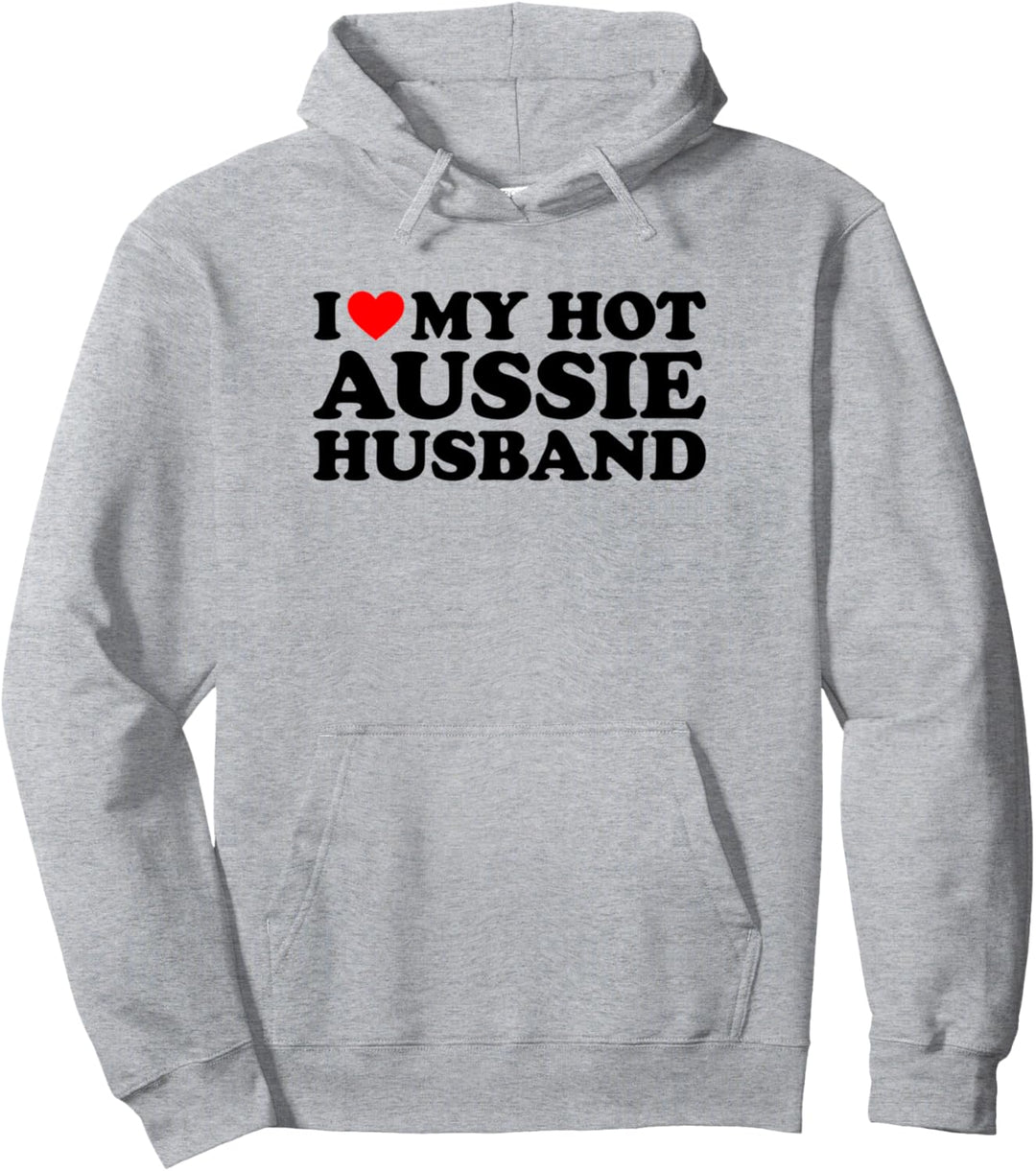 I Love My Hot Aussie Husband Pullover Hoodie