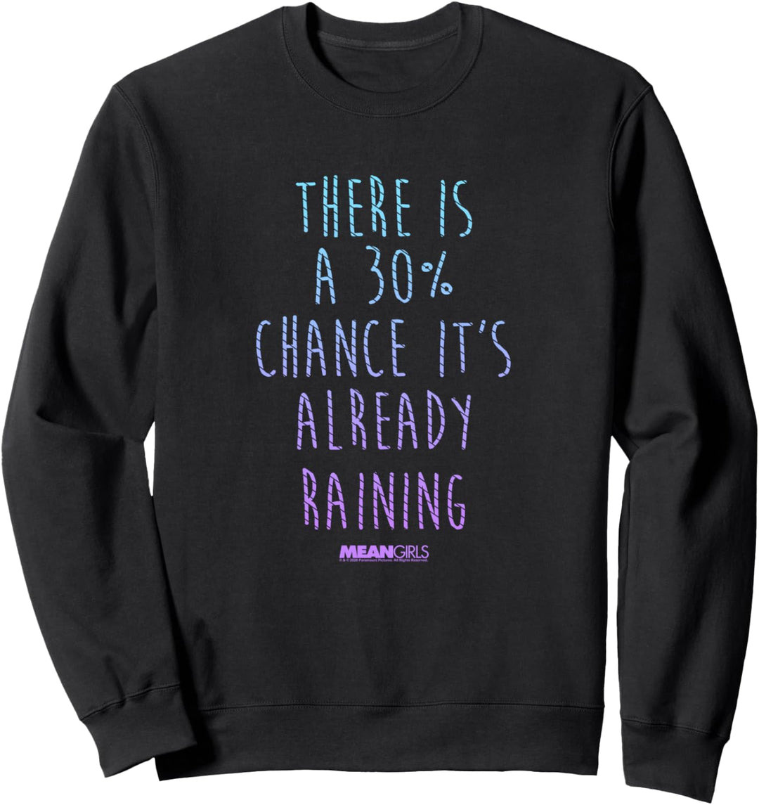 Mean Girls Es gibt eine Chance, dass es bereits regnet Sweatshirt