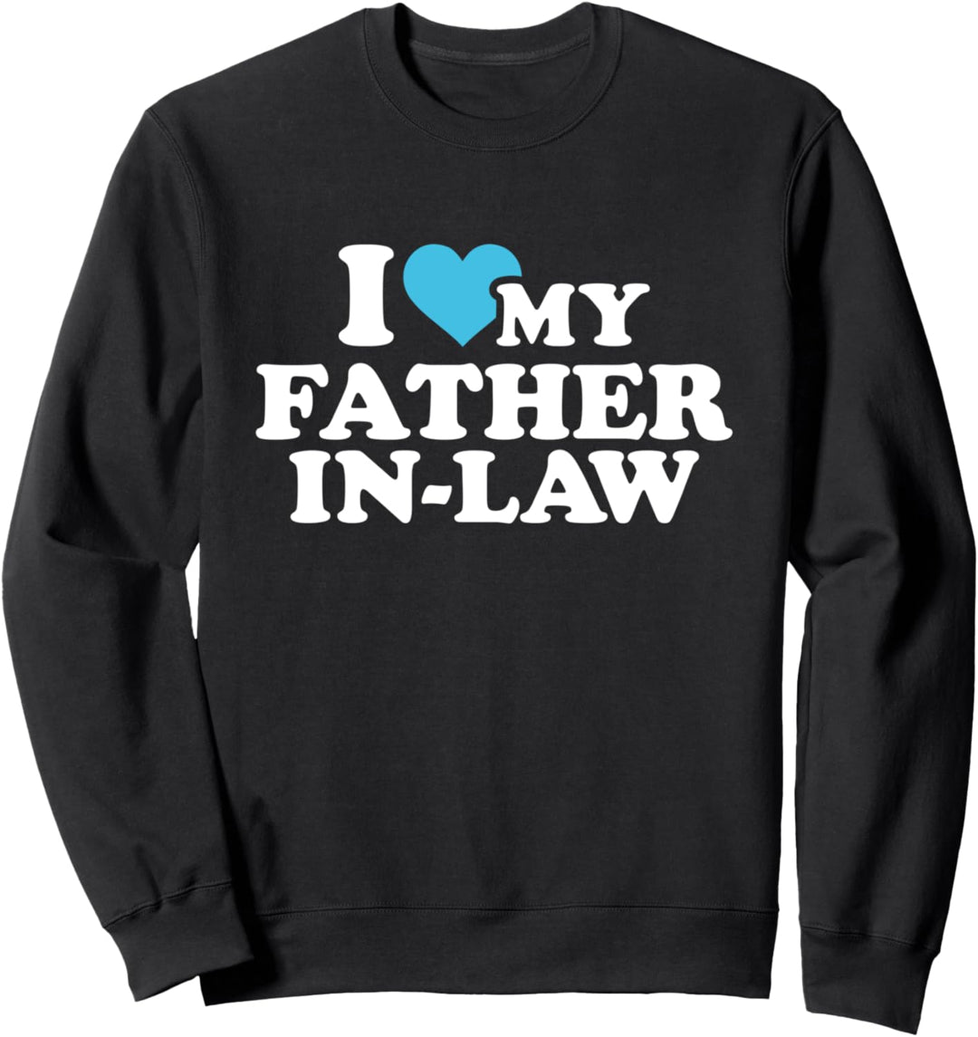 Ich liebe meinen Schwiegervater Sweatshirt