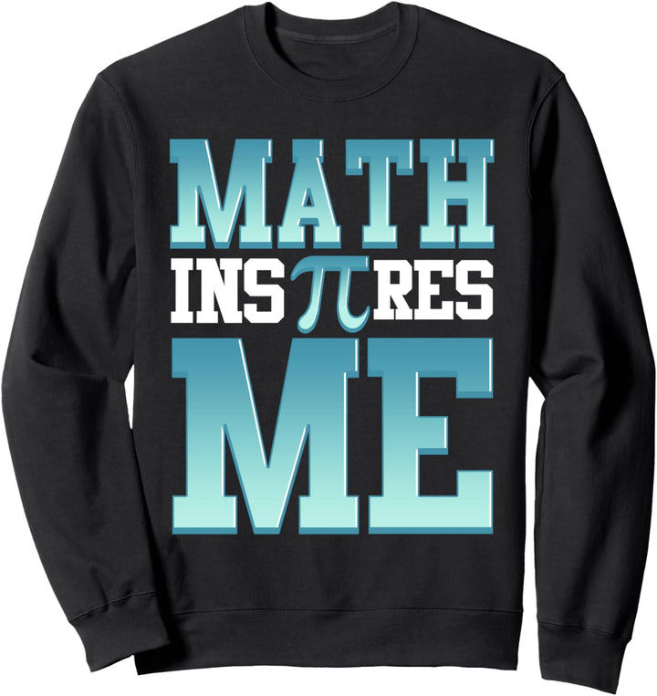 Pi Day Math Inspires Me Math Teacher 3.14 Sweatshirt