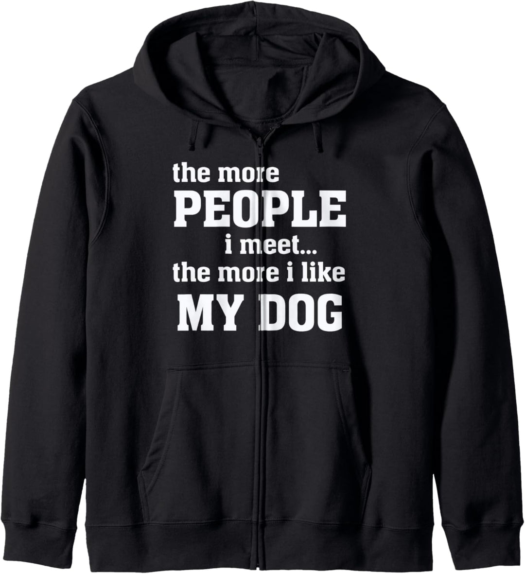 The more people I meet, the more I like my dog - Funny Quote Kapuzenjacke